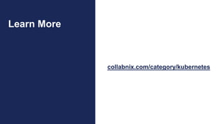 collabnix.com/category/kubernetes
Learn More
 