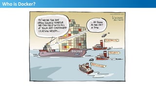 Who	
  is	
  Docker?	
  
8
 