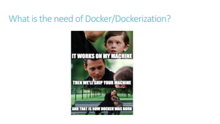 What is the need of Docker/Dockerization?