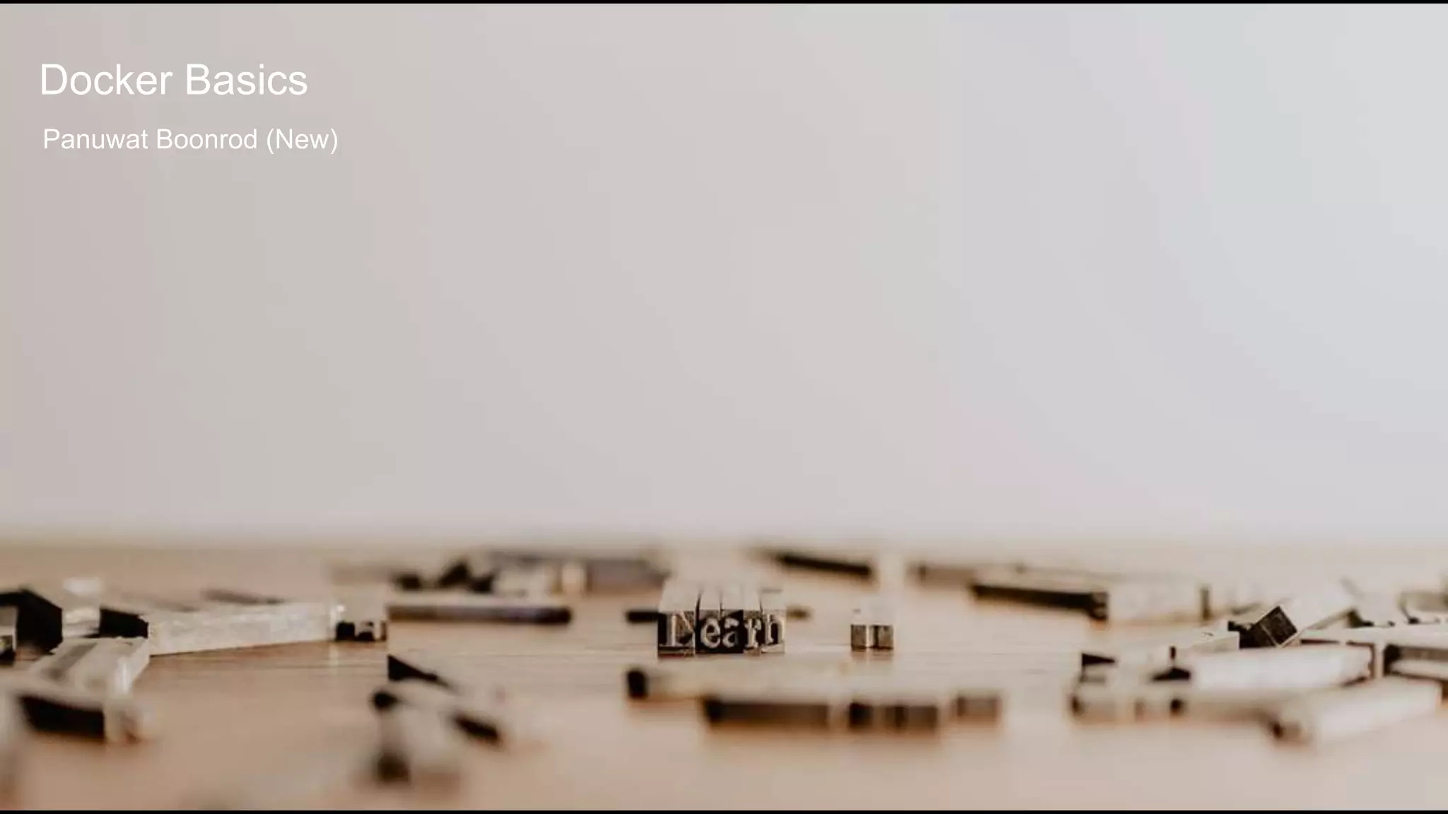 Docker Basics
Panuwat Boonrod (New)
 