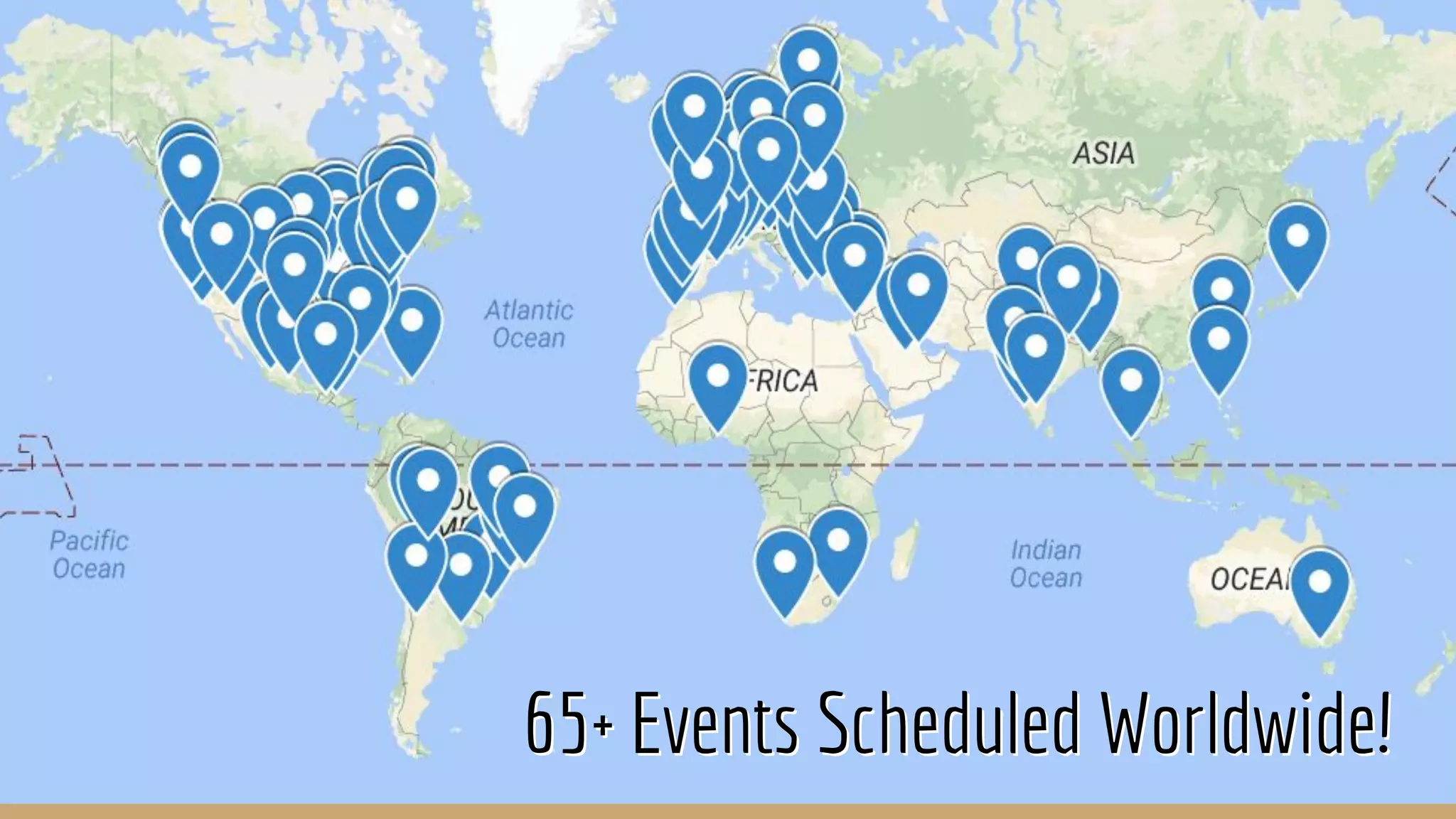 65+ Events Scheduled Worldwide!65+ Events Scheduled Worldwide!
 