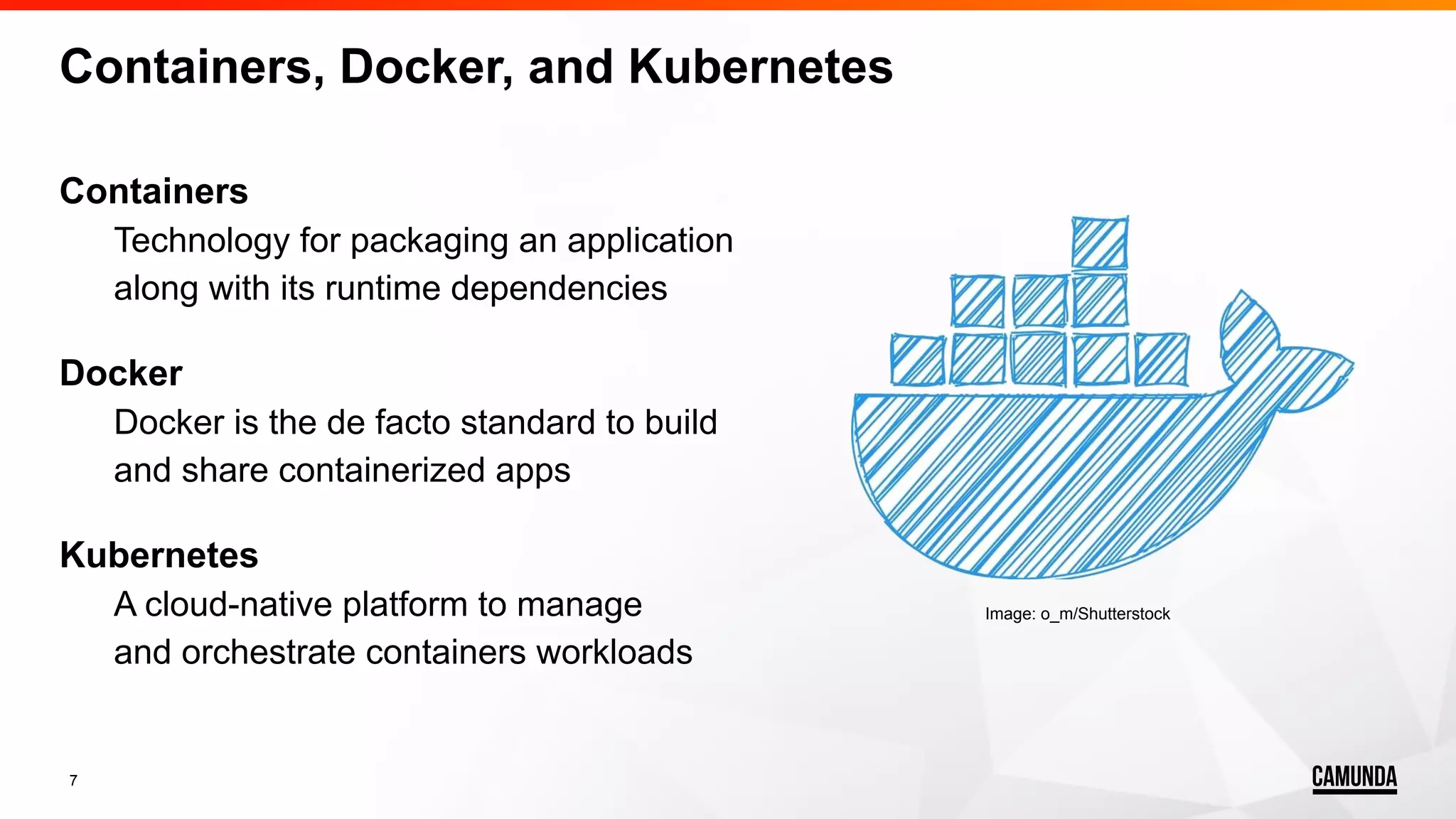 7 Containers, Docker, and Kubernetes Containers Technology for packaging an application along with its runtime dependencies Docker Docker is the de facto standard to build and share containerized apps Kubernetes A cloud-native platform to manage and orchestrate containers workloads Image: o_m/Shutterstock 