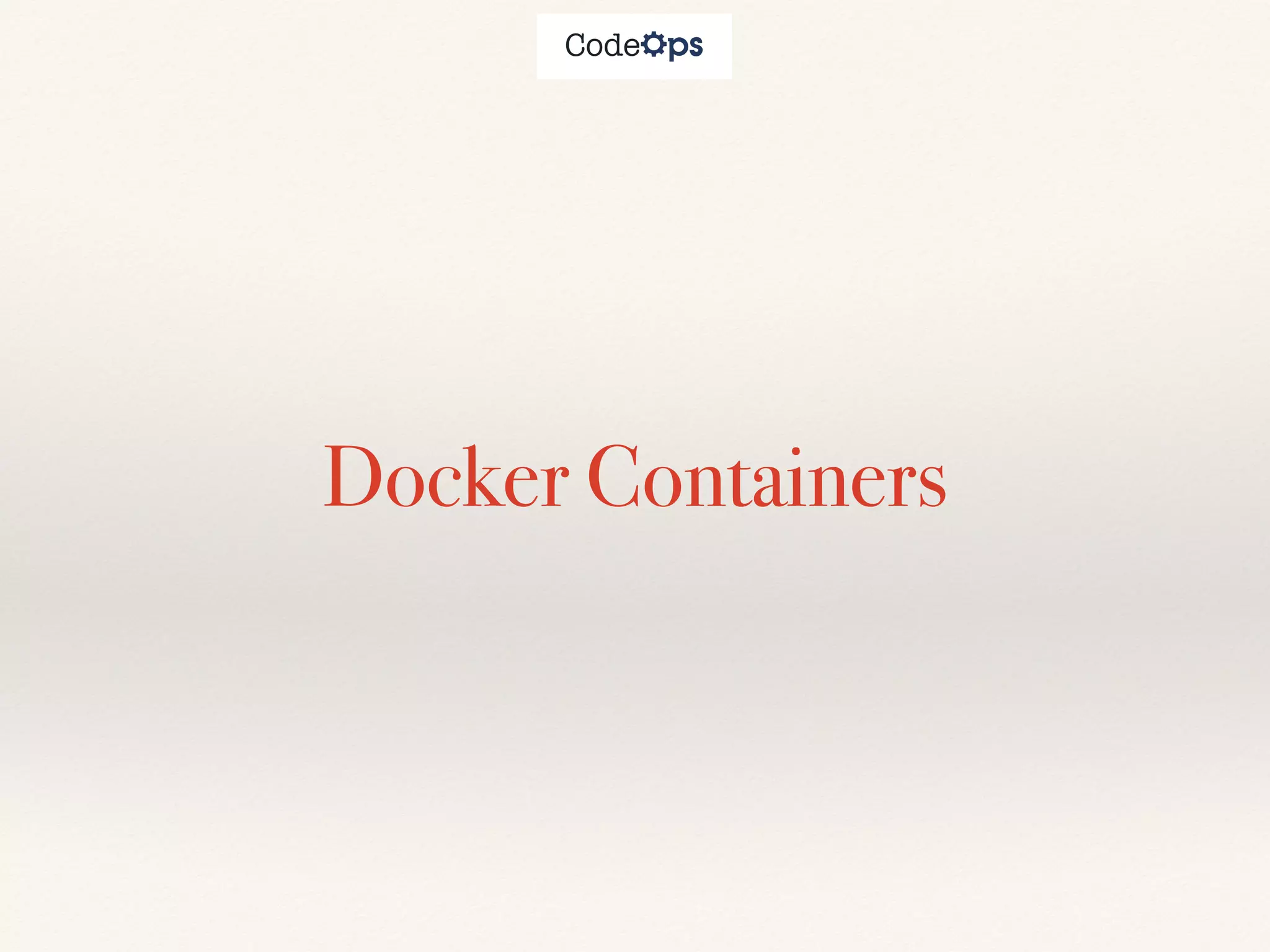 Docker Containers
 
