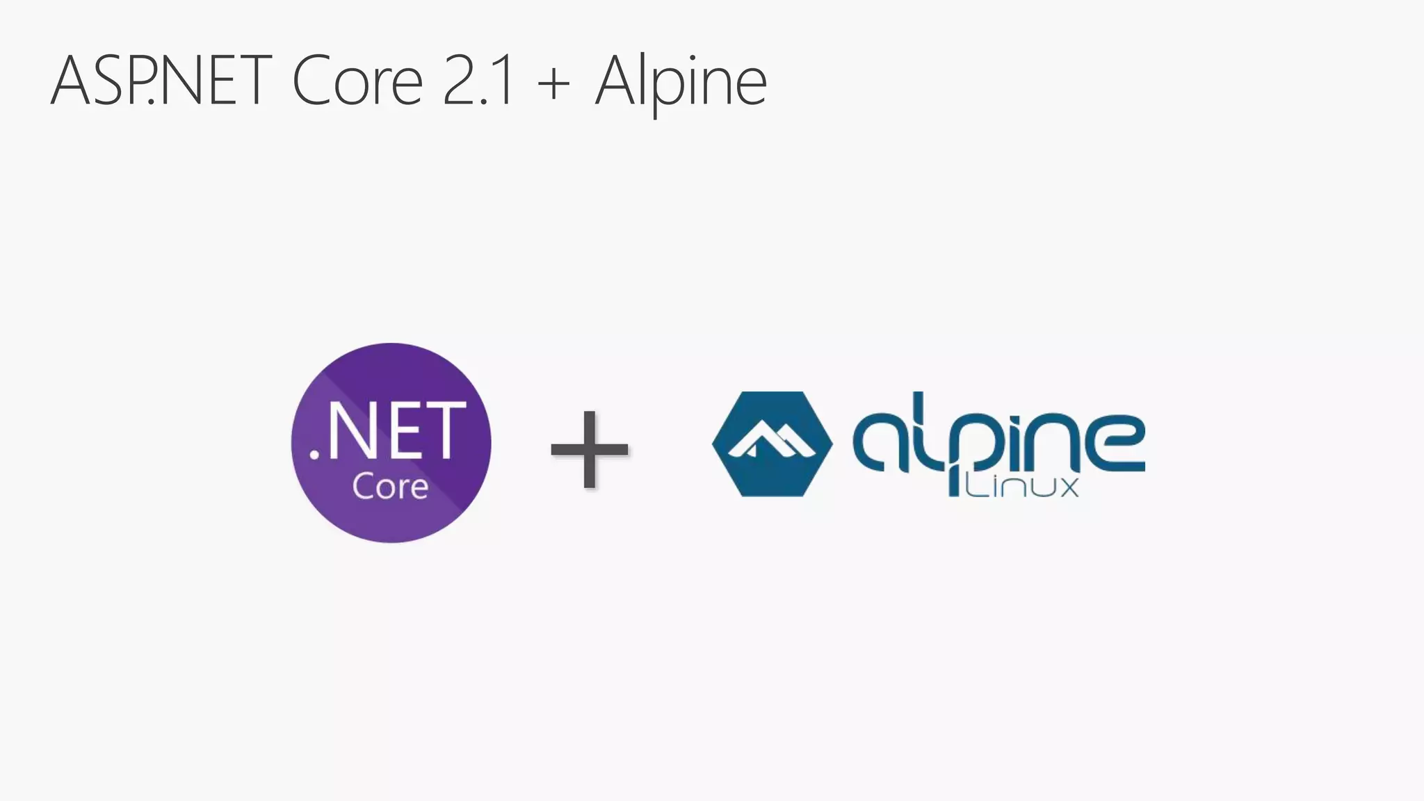 ASP.NET Core 2.1 + Alpine
+
 