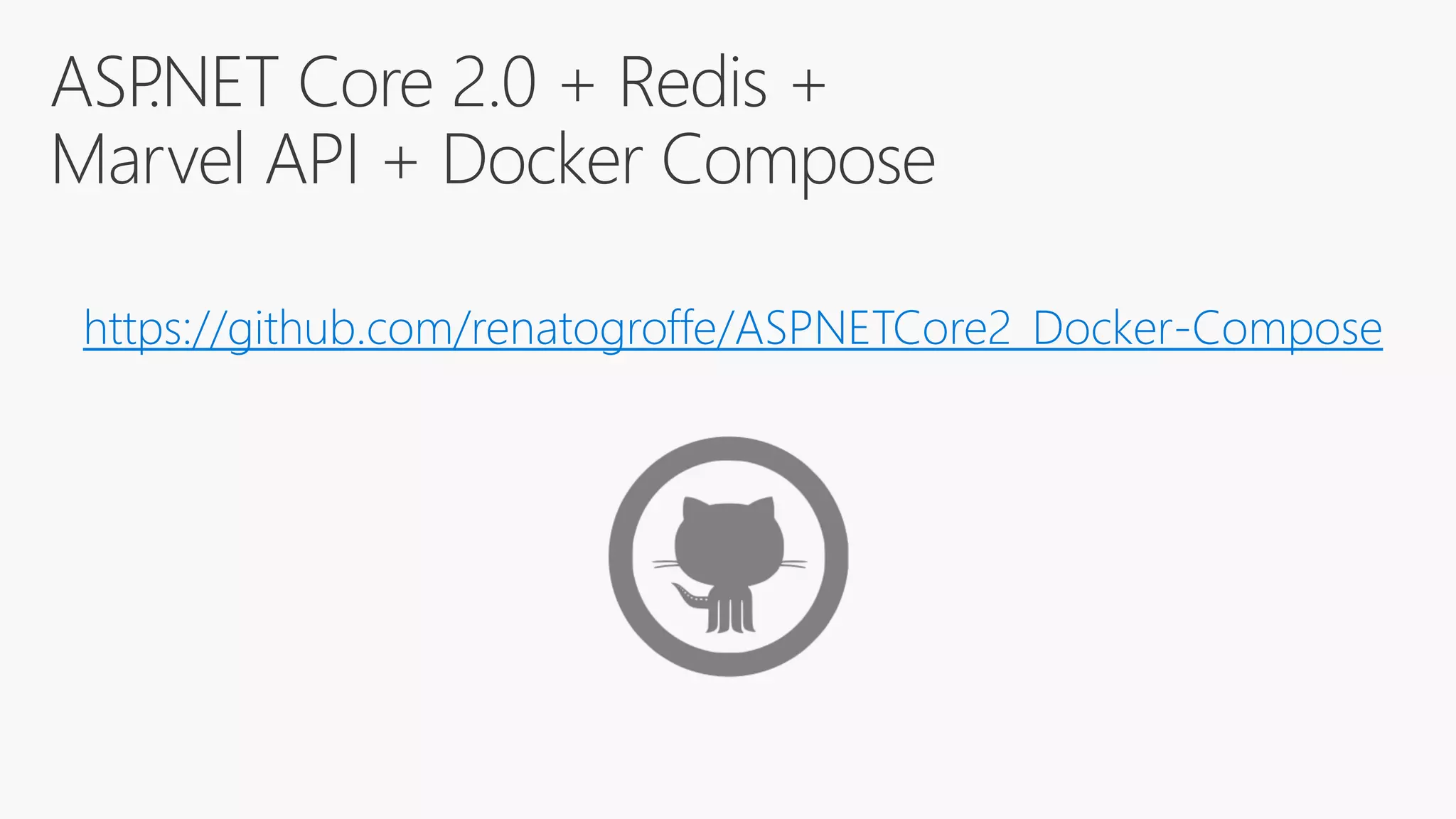 ASP.NET Core 2.0 + Redis +
Marvel API + Docker Compose
https://github.com/renatogroffe/ASPNETCore2_Docker-Compose
 