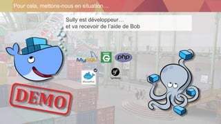 Pour cela, mettons-nous en situation…
Sully est développeur…
et va recevoir de l’aide de Bob
 