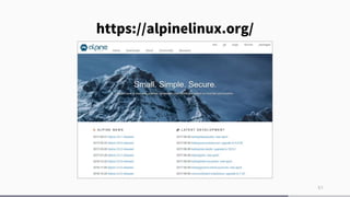 51
https://alpinelinux.org/
 