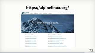 72
https://alpinelinux.org/
 