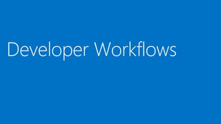 Developer Workflows
 