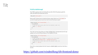 Tilt
https://github.com/windmilleng/tilt-frontend-demo
 