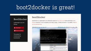 boot2docker is great!
 