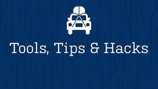 Tools, Tips & Hacks
 