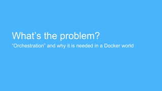 Docker Solves a lot of Problems 
Packaging Docker Image 
Docker Registry 
Docker Host 
Distribution 
Execution 
 