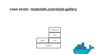 case study: modcloth.com/style-gallery 
webserver 
nginx ruby 
smartos 
rails 
 