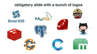 obligatory slide with a bunch of logos 
 