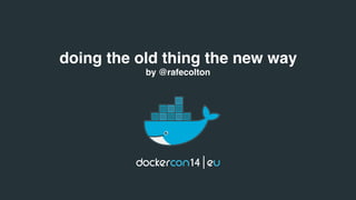 doing the old thing the new way 
by @rafecolton 
 