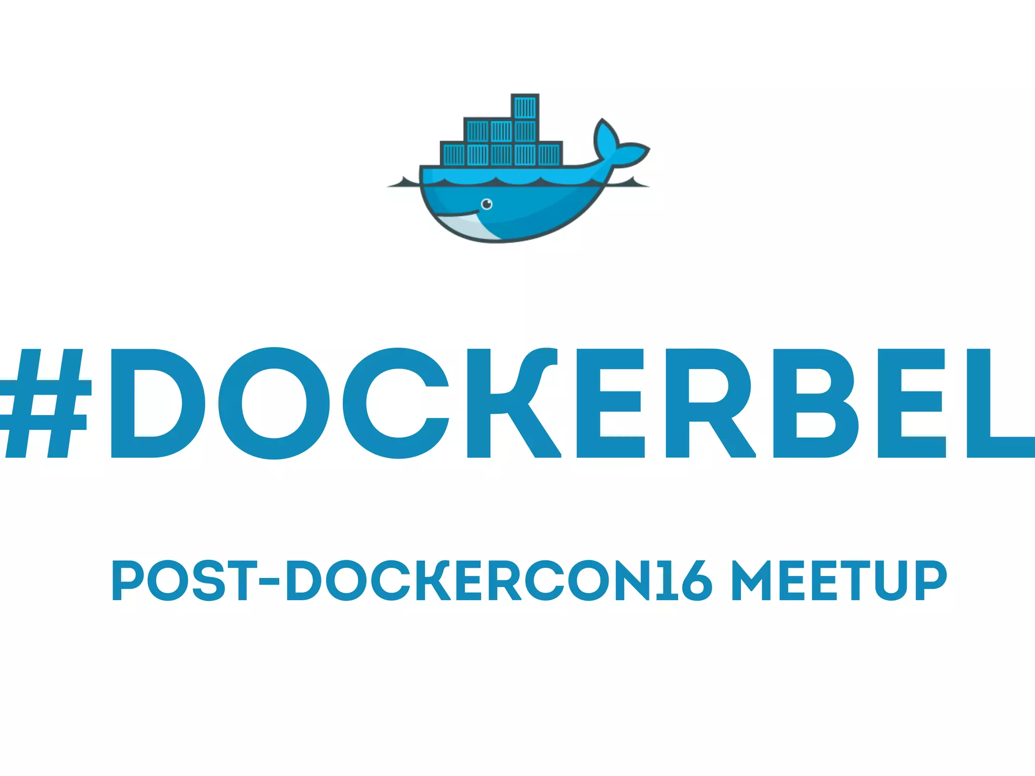 #dockerbel
POST-Dockercon16 MEETUP
 