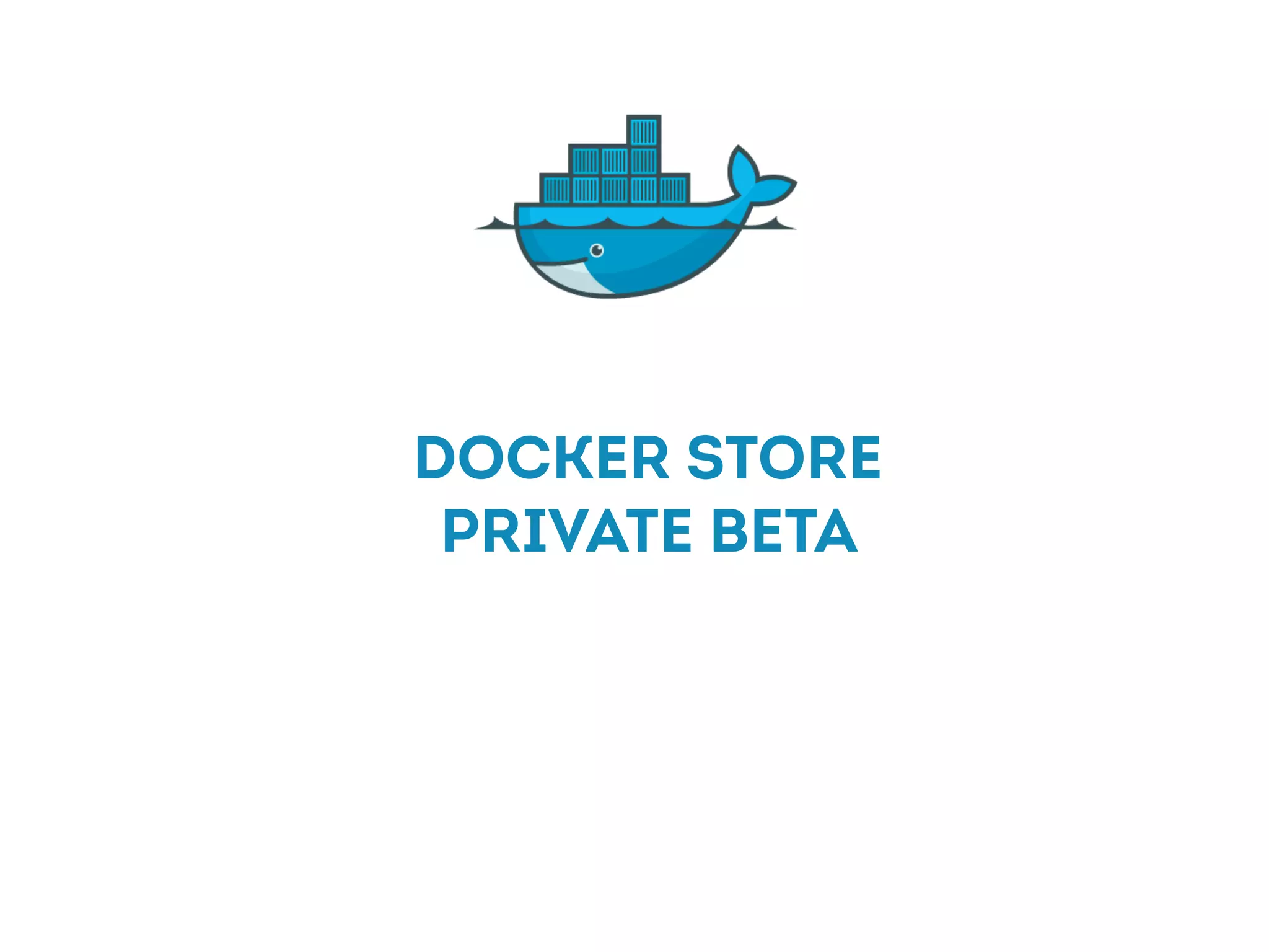 Docker Store
private beta
 