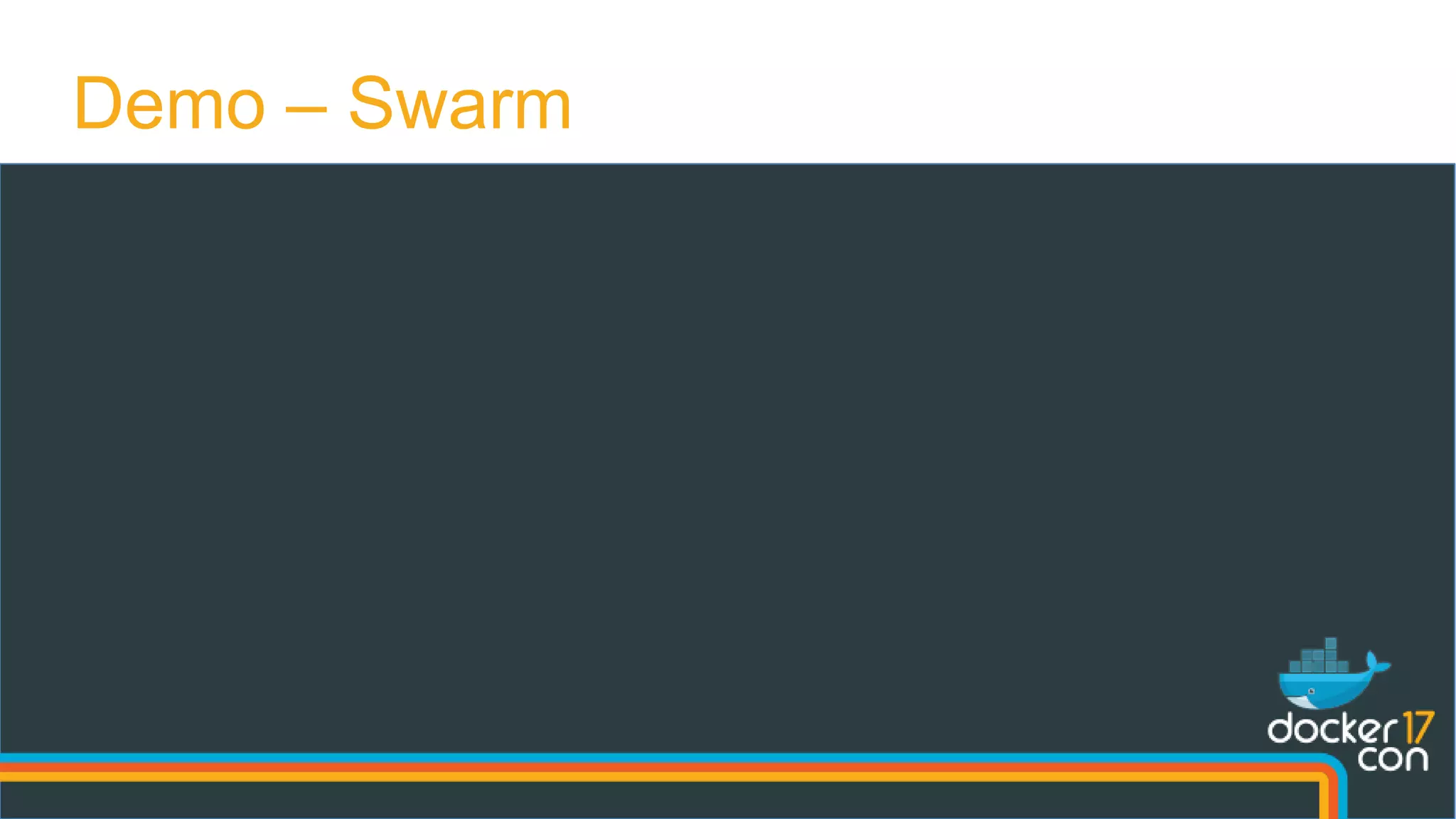 Demo – Swarm
 