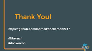 Thank You!
https://github.com/lbernail/dockercon2017
@lbernail
#dockercon
 