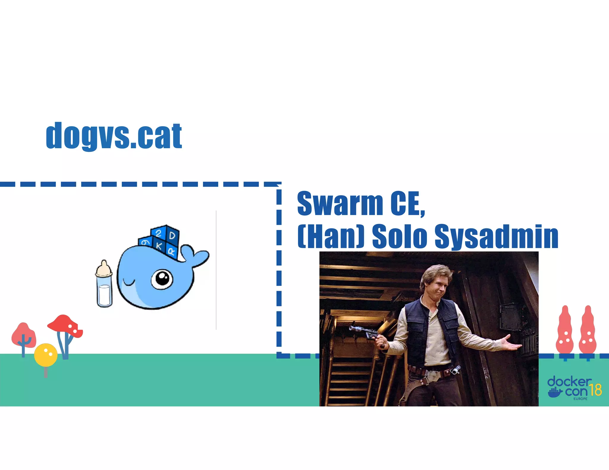 dogvs.cat Swarm CE, (Han) Solo Sysadmin 