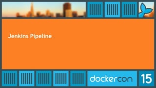 Jenkins Pipeline
 