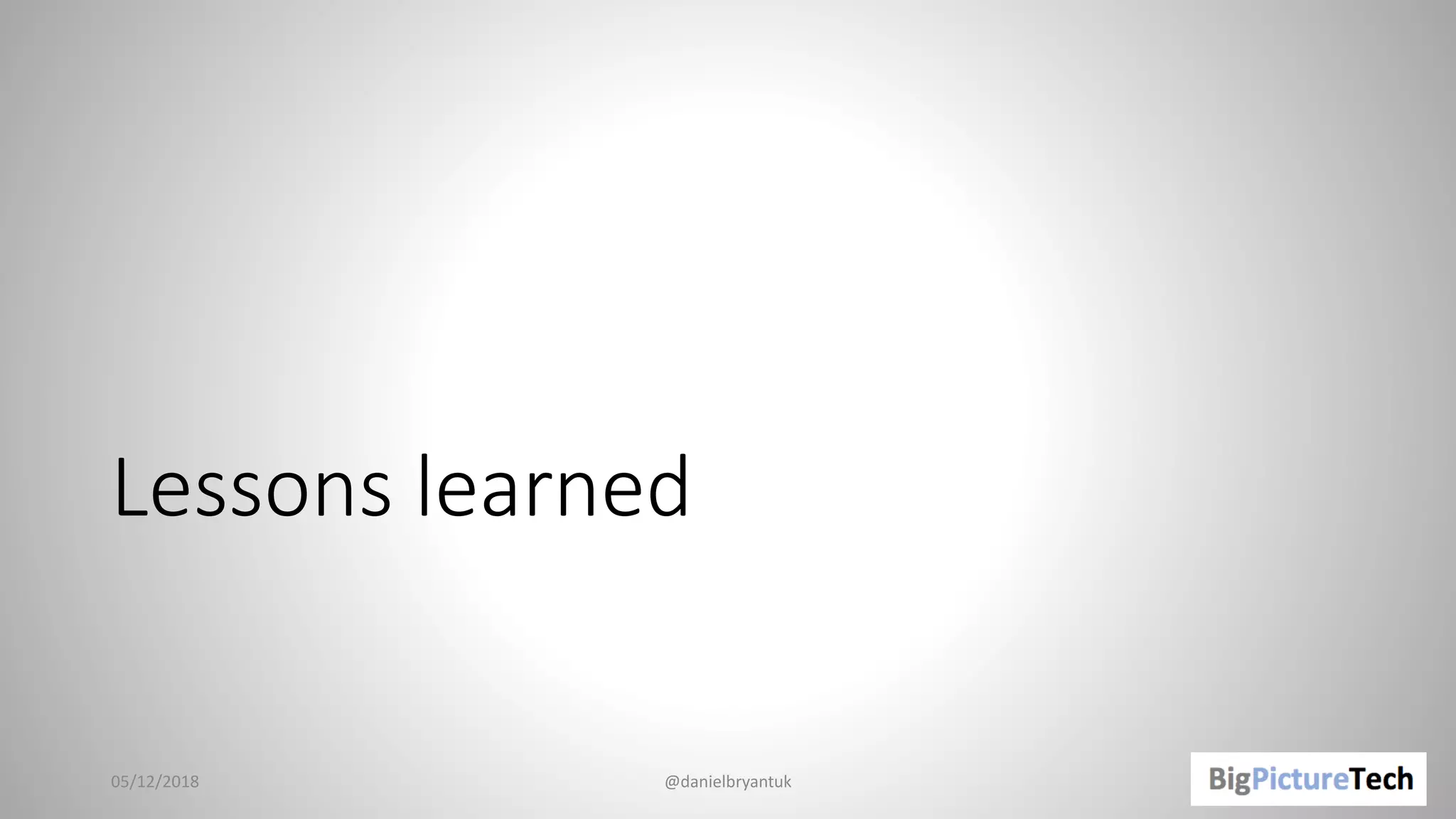 Lessons learned
05/12/2018 @danielbryantuk
 