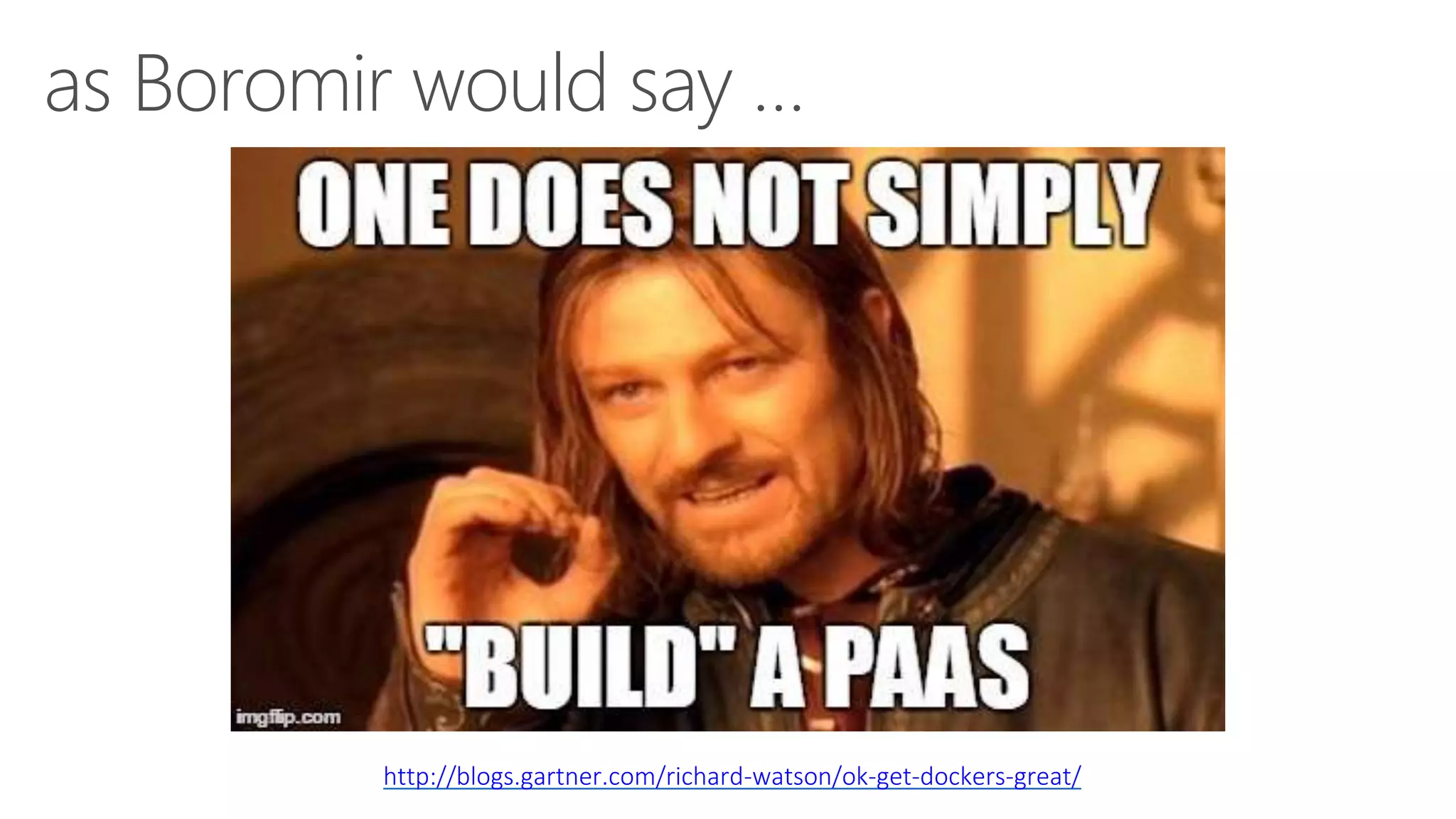 as Boromir would say …
http://blogs.gartner.com/richard-watson/ok-get-dockers-great/
 