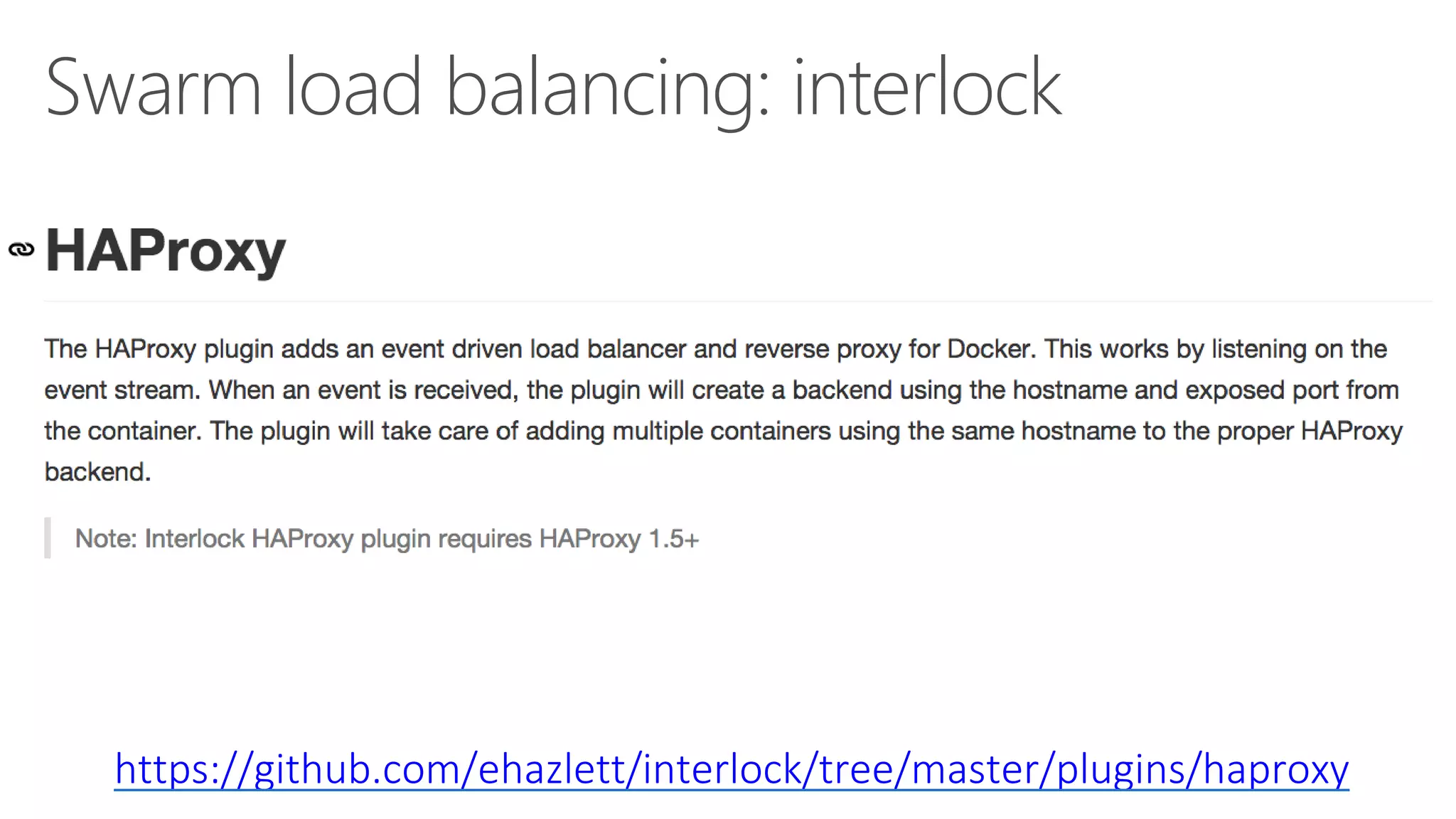 Swarm load balancing: interlock
https://github.com/ehazlett/interlock/tree/master/plugins/haproxy
 