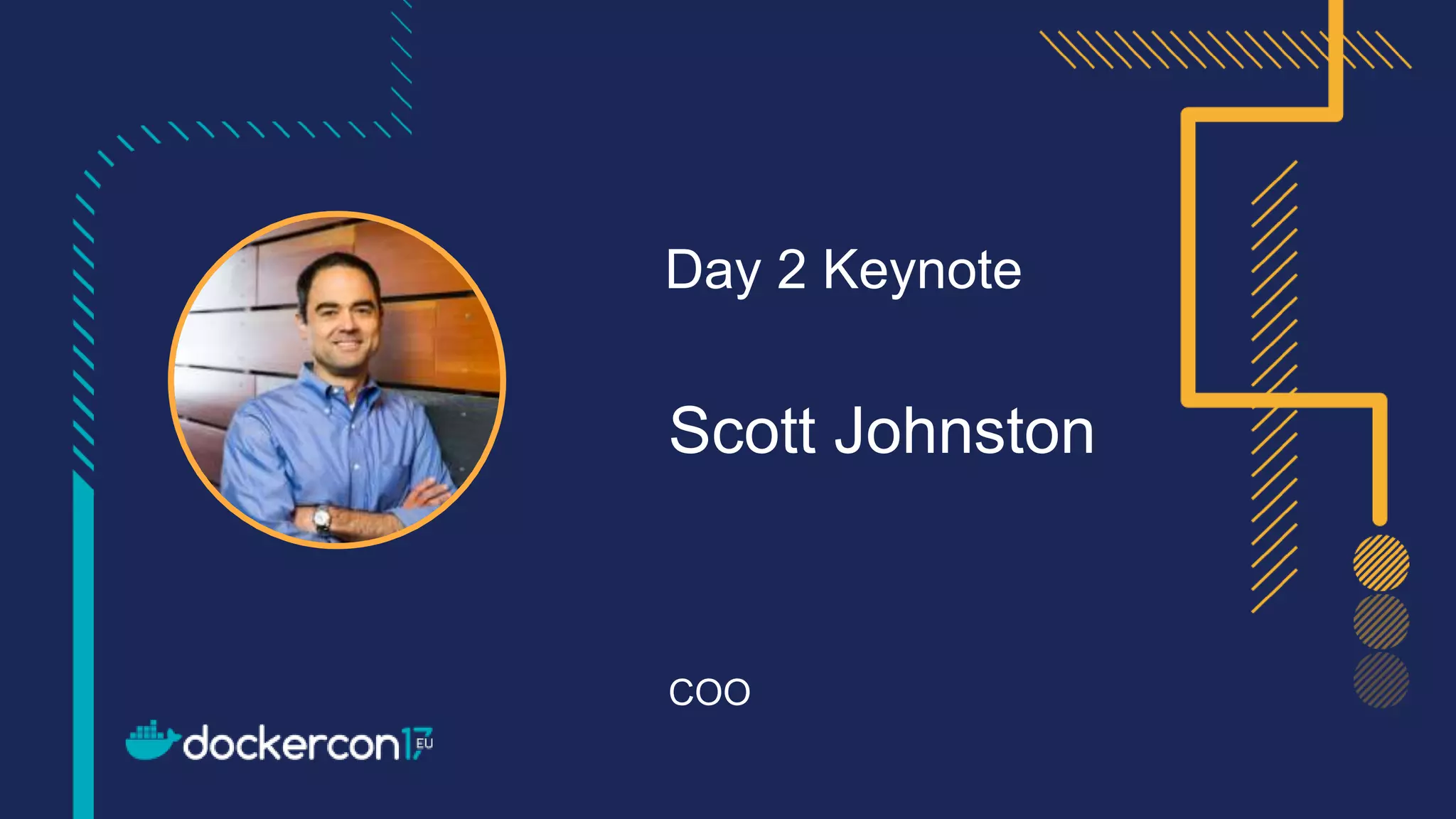 Day 2 Keynote
Scott Johnston
COO
 