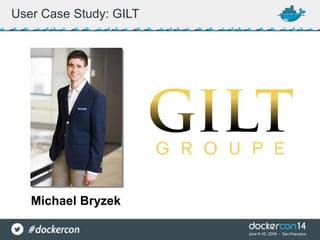 User Case Study: GILT
Michael Bryzek
 