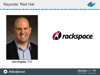 Keynote: Red Hat
John Engates, CTO
 