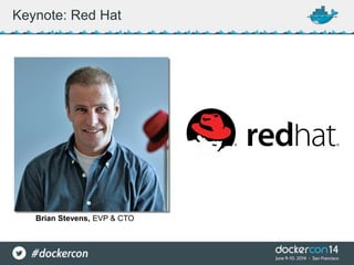 Keynote: Red Hat
Brian Stevens, EVP & CTO
 