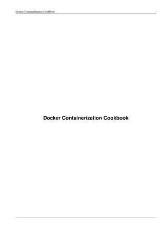Docker Containerization Cookbook i
Docker Containerization Cookbook
 