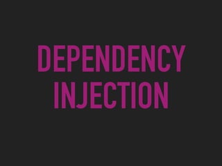 DEPENDENCY
INJECTION
 