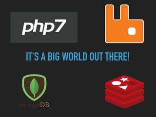 IT'S A BIG WORLD OUT THERE!
 