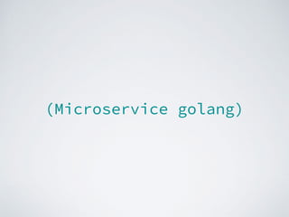 (Microservice golang)
 