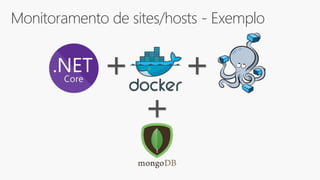 Monitoramento de sites/hosts - Exemplo
+ +
+
 