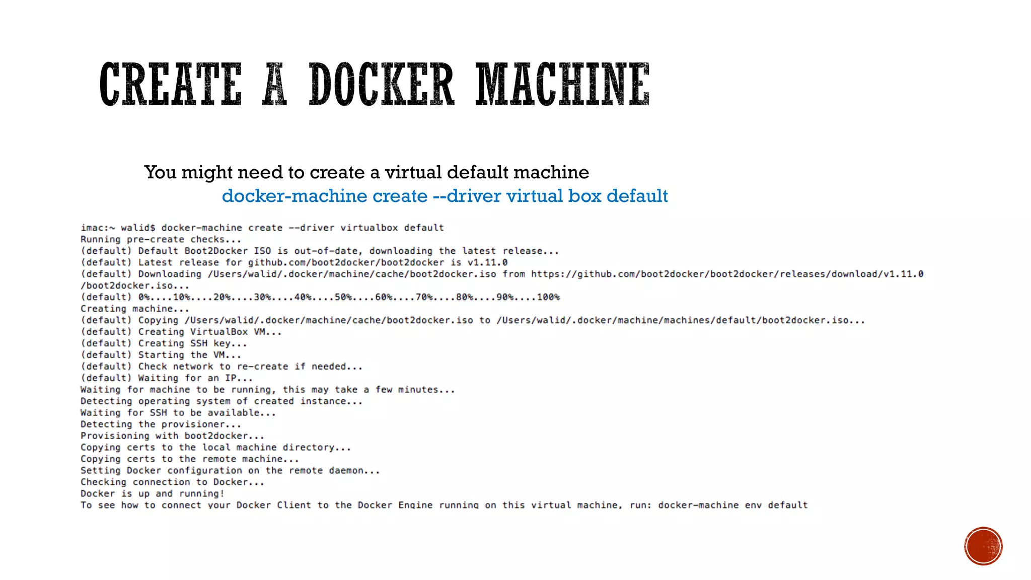 You might need to create a virtual default machine
docker-machine create --driver virtual box default
 