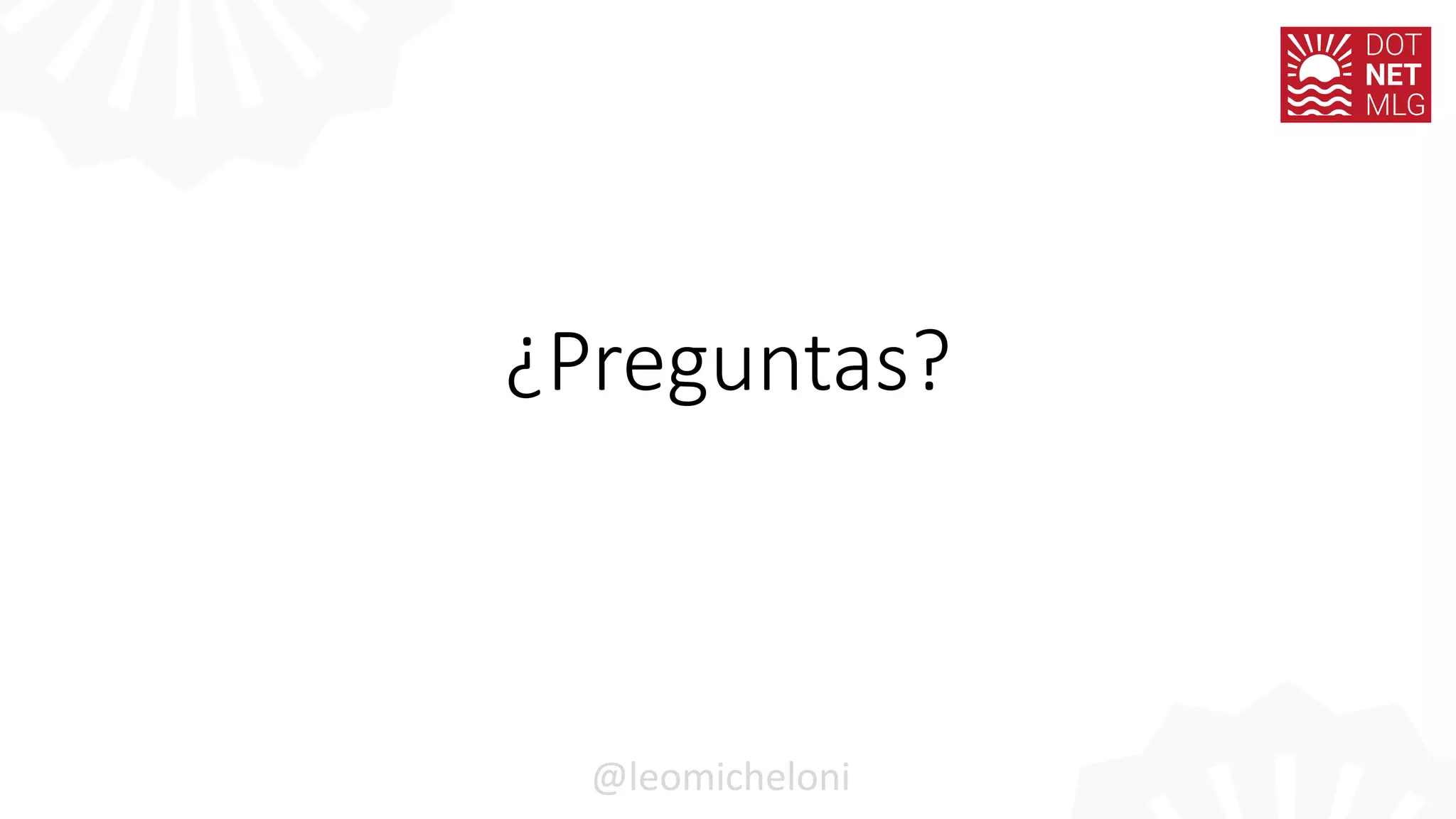 ¿Preguntas?
@leomicheloni
 