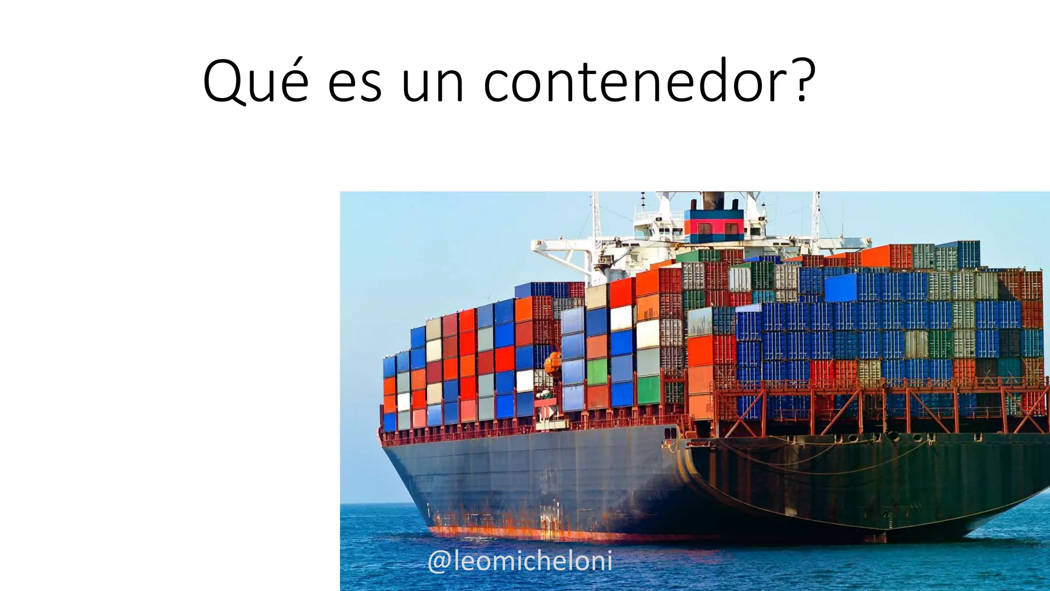 Qué es un contenedor?
@leomicheloni
 