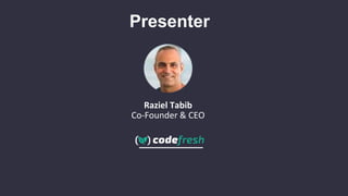 Presenter
Raziel Tabib
Co-Founder & CEO