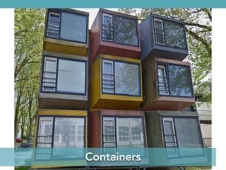 Containers
 