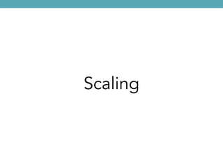 Scaling
 