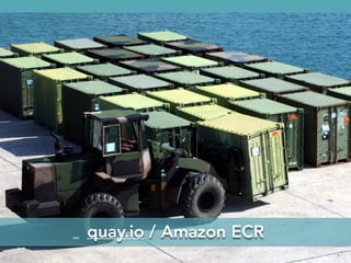 quay.io / Amazon ECR
 