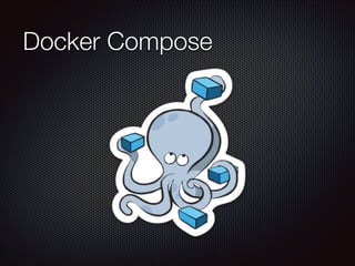 Docker Compose
 