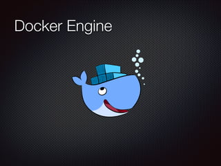 Docker Engine
 