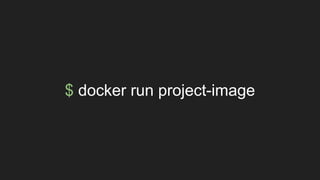 $ docker run project-image
 