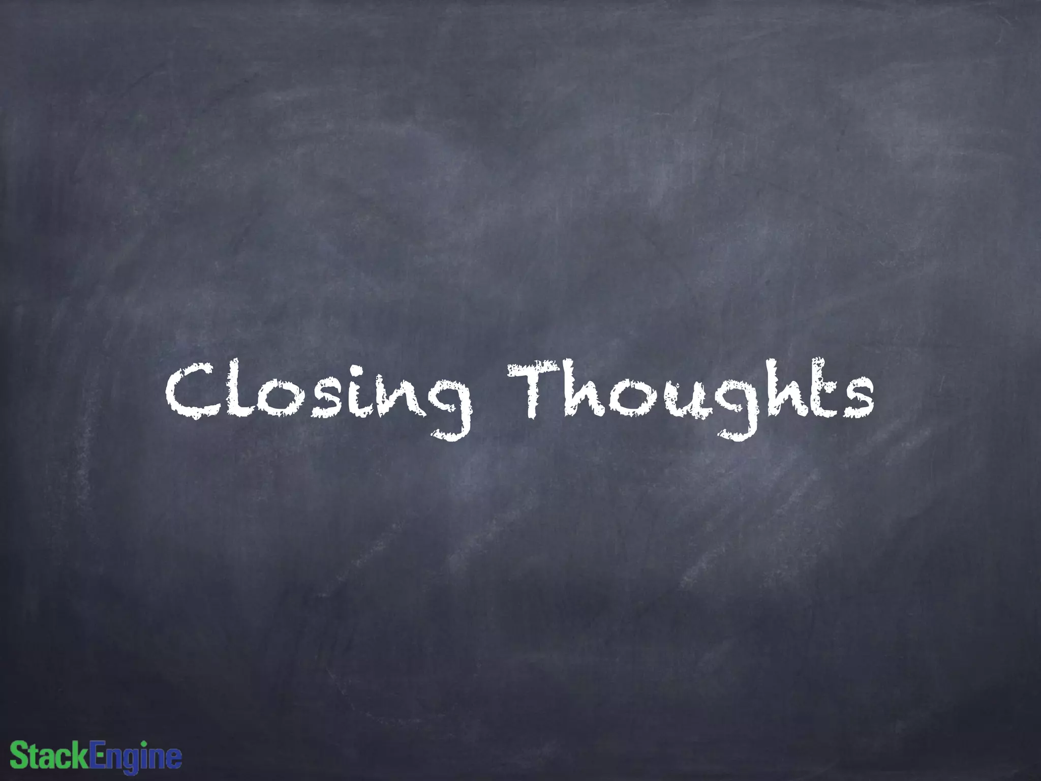 Closing Thoughts
 