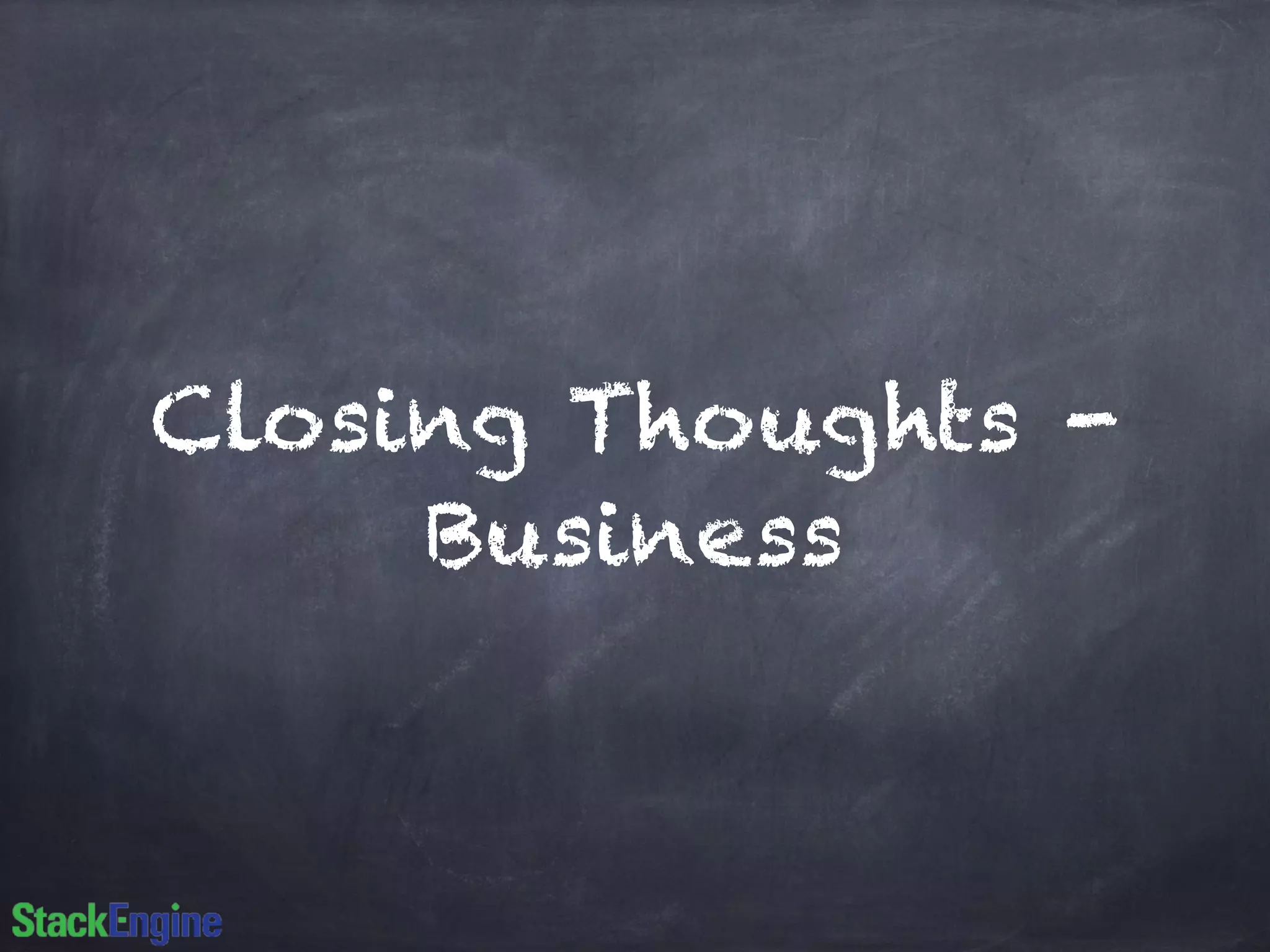 Closing Thoughts -
Business
 